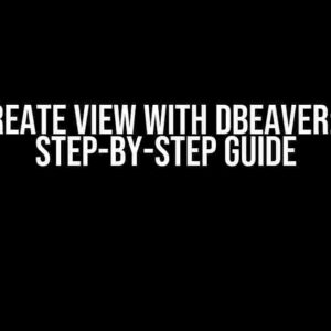 Create View with DBeaver: A Step-by-Step Guide