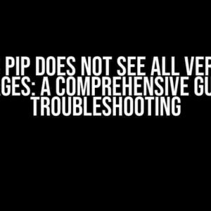 Python3 pip does not see all versions of packages: A Comprehensive Guide to Troubleshooting