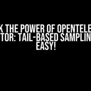 Unlock the Power of Opentelemetry Collector: Tail-Based Sampling Made Easy!